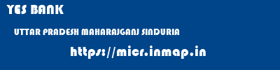 YES BANK  UTTAR PRADESH MAHARAJGANJ SINDURIA   micr code
